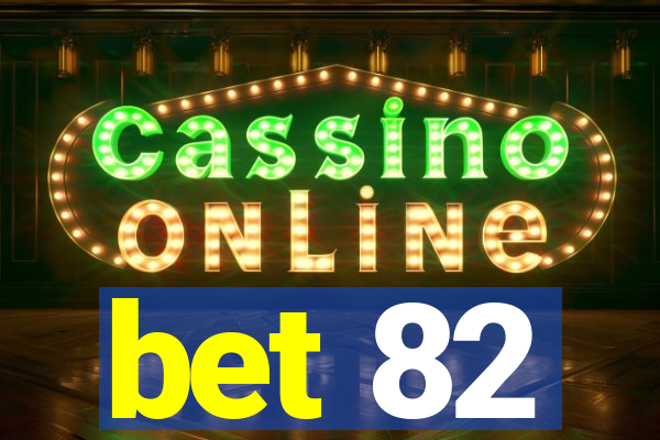 bet 82